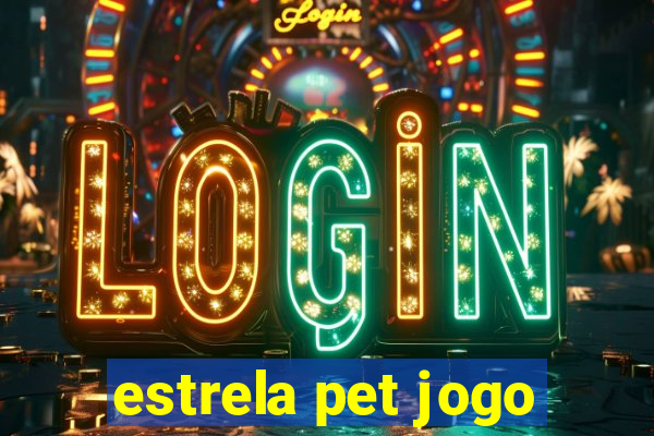 estrela pet jogo