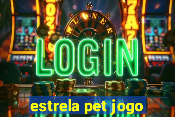 estrela pet jogo