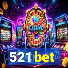 521 bet