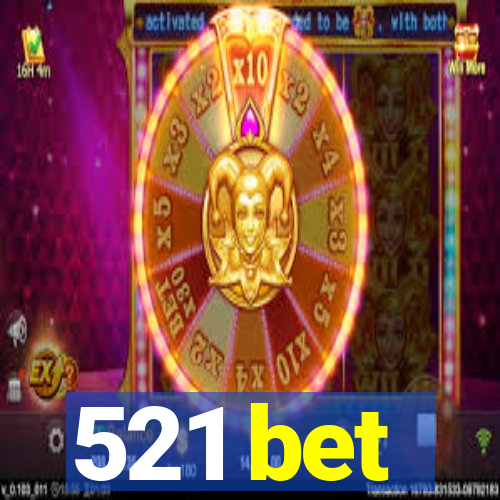 521 bet