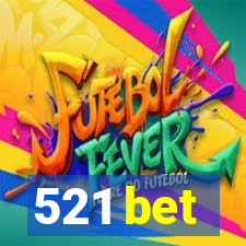 521 bet