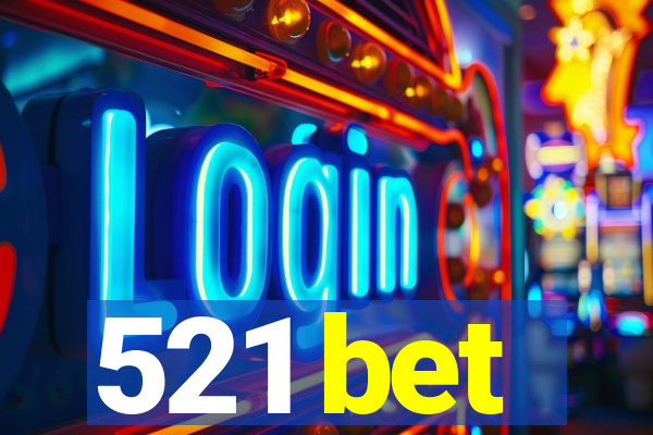 521 bet