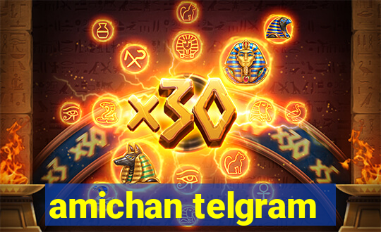 amichan telgram