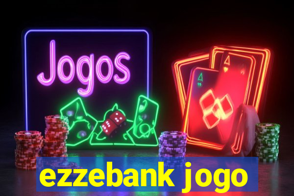 ezzebank jogo