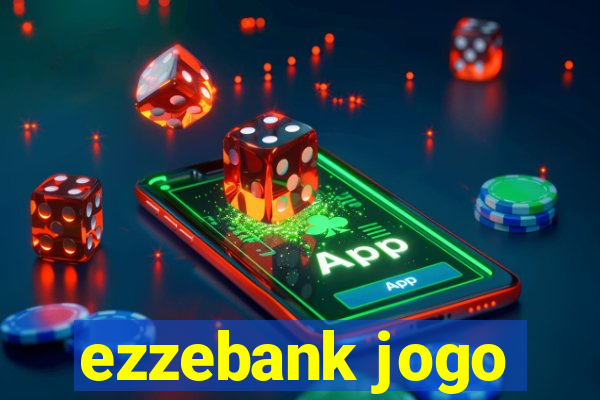 ezzebank jogo