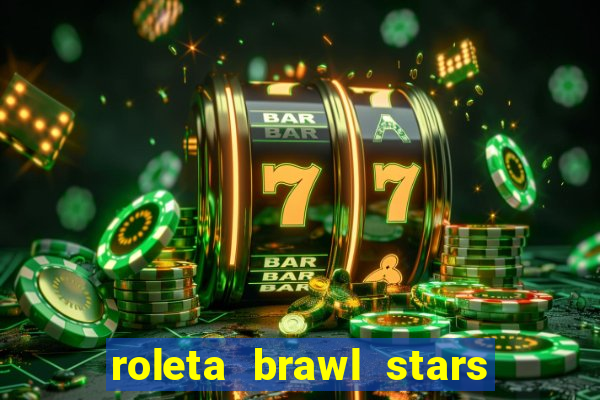 roleta brawl stars 2024 85 brawlers