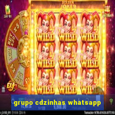 grupo cdzinhas whatsapp