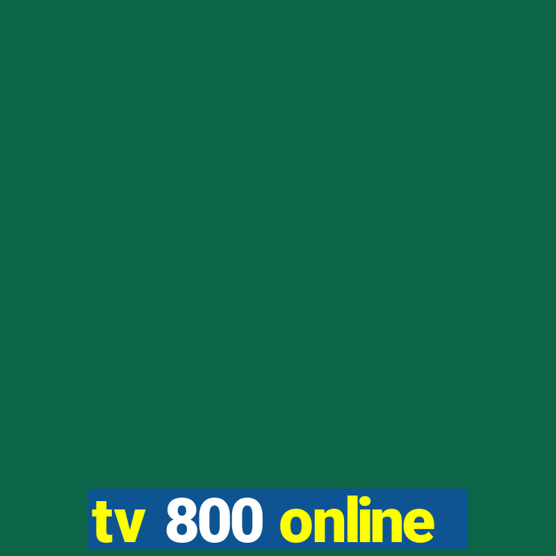 tv 800 online