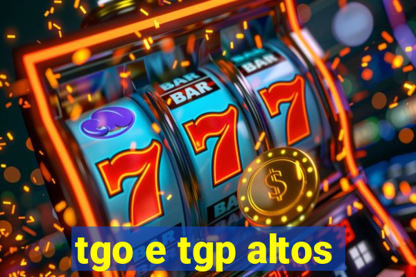 tgo e tgp altos