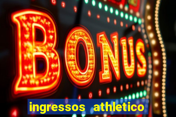 ingressos athletico x flamengo