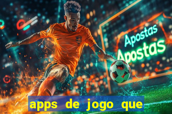 apps de jogo que ganha dinheiro