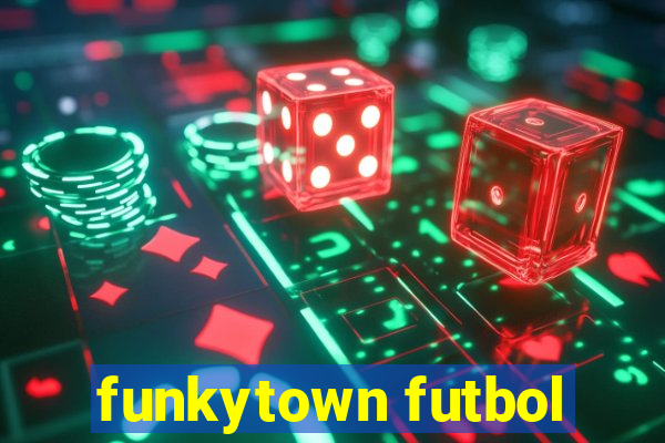 funkytown futbol