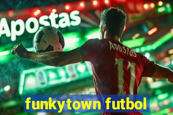 funkytown futbol