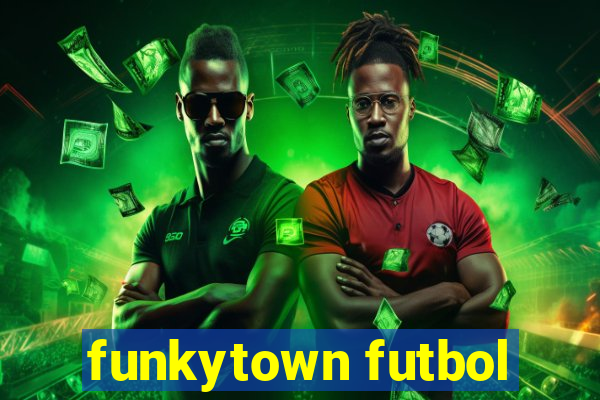 funkytown futbol