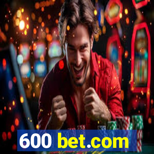 600 bet.com