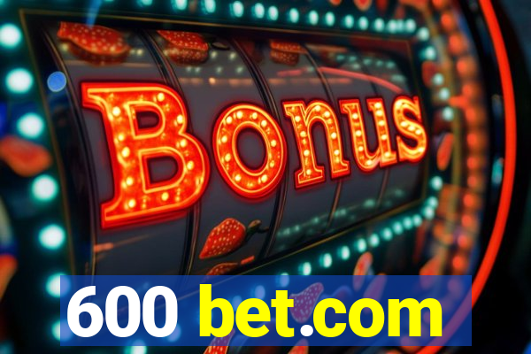 600 bet.com