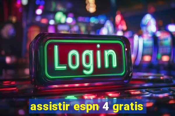 assistir espn 4 gratis