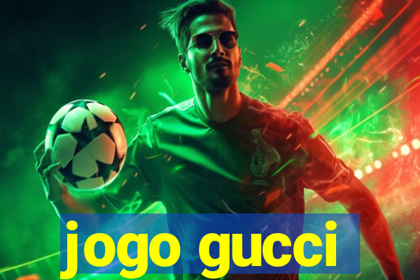 jogo gucci