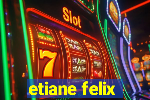 etiane felix