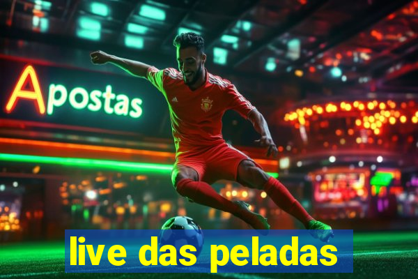 live das peladas