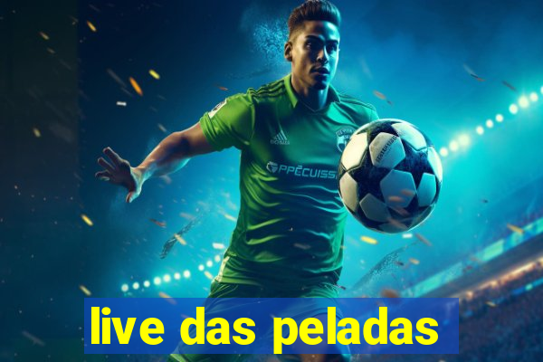 live das peladas