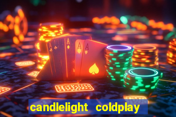 candlelight coldplay x imagine dragons