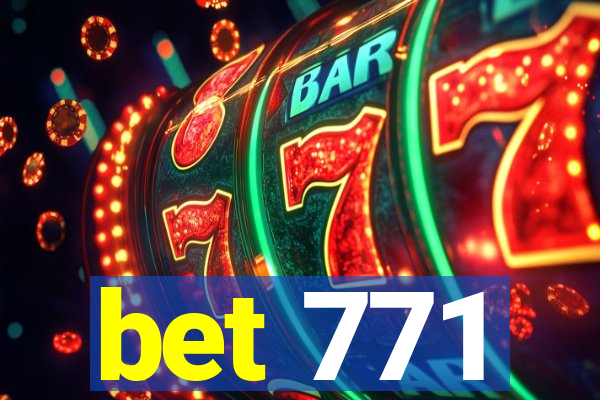 bet 771