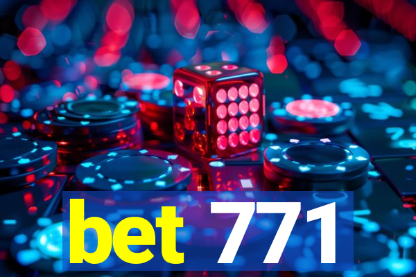 bet 771