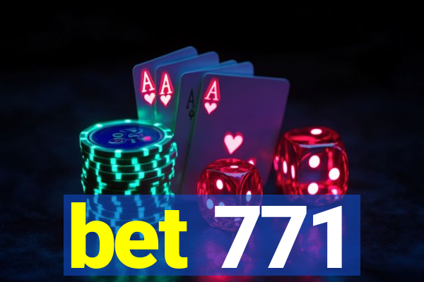 bet 771