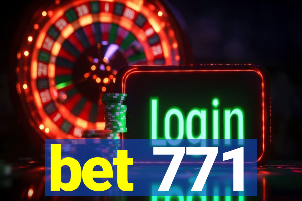 bet 771