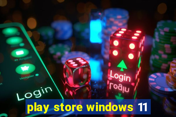 play store windows 11