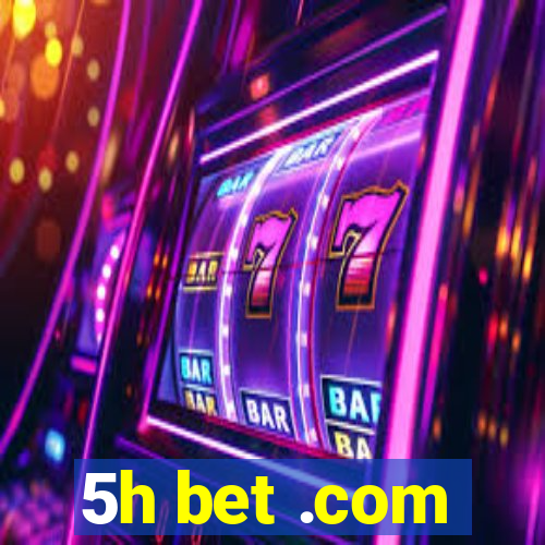 5h bet .com