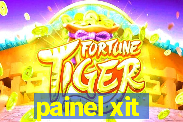 painel xit