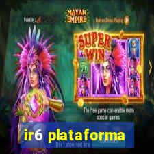 ir6 plataforma