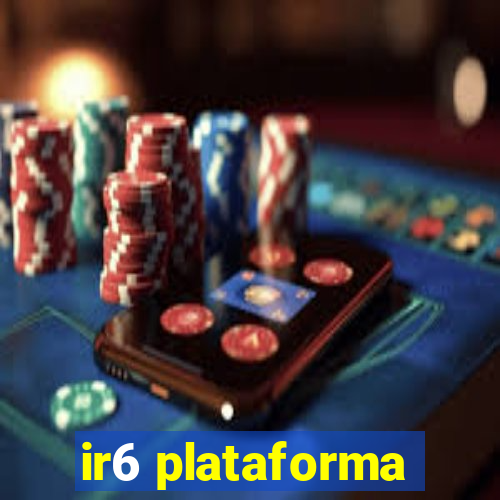 ir6 plataforma