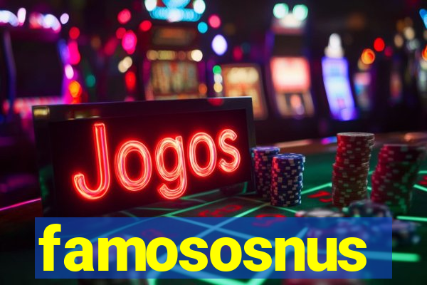 famososnus