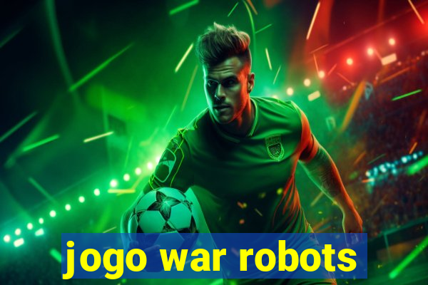 jogo war robots