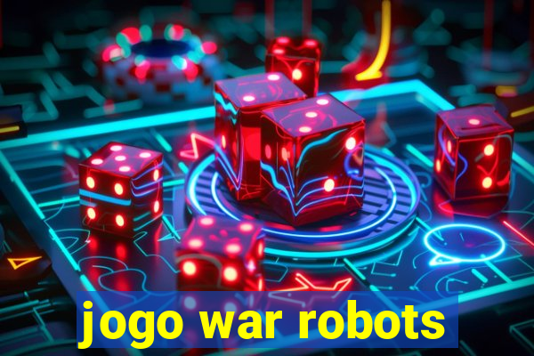 jogo war robots