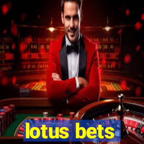 lotus bets