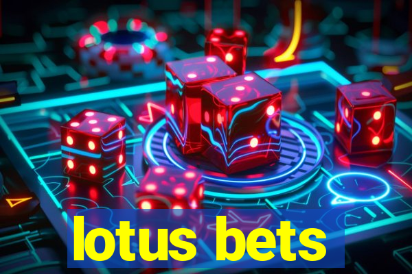 lotus bets