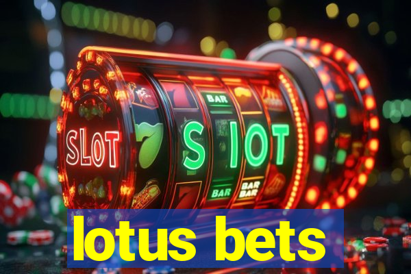 lotus bets