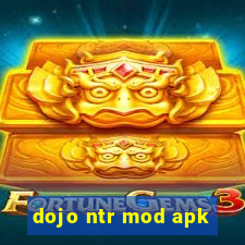 dojo ntr mod apk