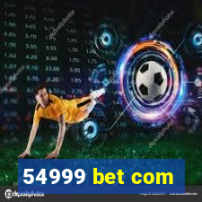 54999 bet com