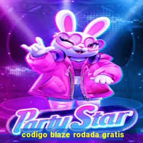 codigo blaze rodada gratis