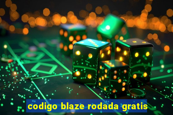 codigo blaze rodada gratis