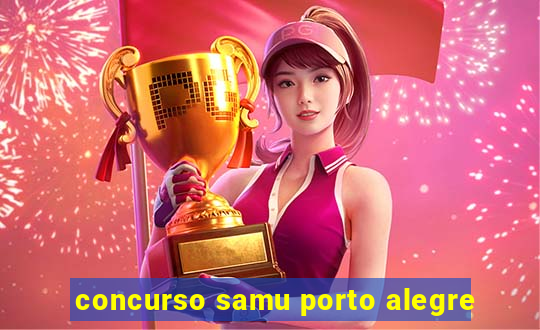 concurso samu porto alegre