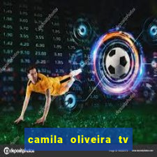 camila oliveira tv bahia idade