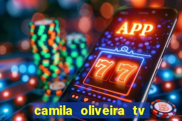 camila oliveira tv bahia idade