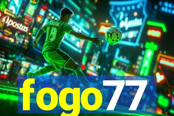 fogo77