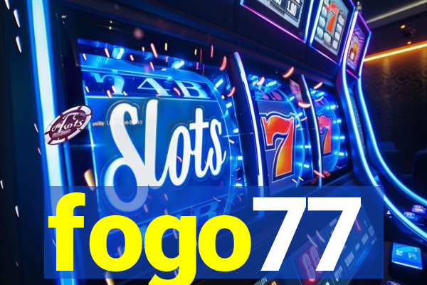 fogo77